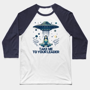 Take Me To Your Leader Baseball T-Shirt